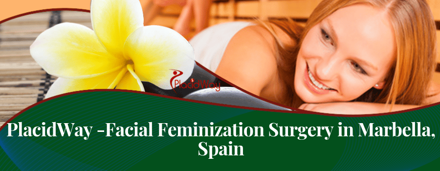 PlacidWay Advanced Facial Feminization Surgery in Marbella, Spain